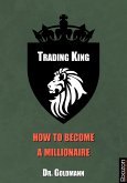 Trading King - how to become a millionaire (eBook, ePUB)