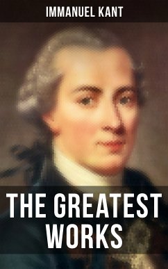 The Greatest Works of Immanuel Kant (eBook, ePUB) - Kant, Immanuel