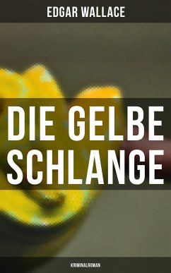 Die gelbe Schlange: Kriminalroman (eBook, ePUB) - Wallace, Edgar