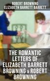 The Romantic Letters of Elizabeth Barrett Browning & Robert Browning (eBook, ePUB)