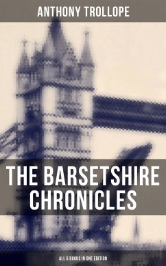 The Barsetshire Chronicles - All 6 Books in One Edition (eBook, ePUB) - Trollope, Anthony