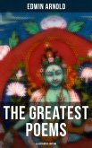 The Greatest Poems of Edwin Arnold (Illustrated Edition) (eBook, ePUB)