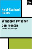 Wanderer zwischen den Fronten (eBook, ePUB) Wanderer zwischen den Fronten (eBook, ePUB)