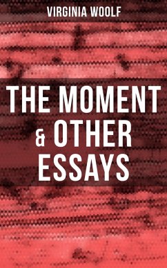 Virginia Woolf: The Moment & Other Essays (eBook, ePUB) - Woolf, Virginia