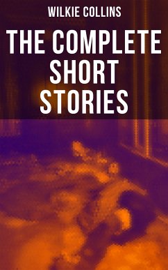 The Complete Short Stories of Wilkie Collins (eBook, ePUB) - Collins, Wilkie