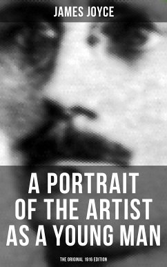 A PORTRAIT OF THE ARTIST AS A YOUNG MAN (The Original 1916 Edition) (eBook, ePUB) - Joyce, James