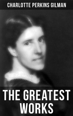 The Greatest Works of Charlotte Perkins Gilman (eBook, ePUB) - Perkins Gilman, Charlotte
