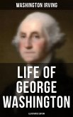 Life of George Washington (Illustrated Edition) (eBook, ePUB)