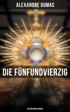 Die Fünfundvierzig: Historischer Roman (eBook, ePUB) - Dumas, Alexandre