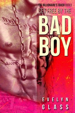 Set Free by the Bad Boy (The Billionaire's Touch, #6) (eBook, ePUB) - Glass, Evelyn