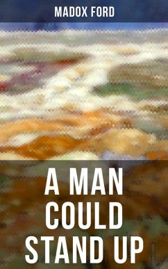 A MAN COULD STAND UP (eBook, ePUB) - Ford, Madox