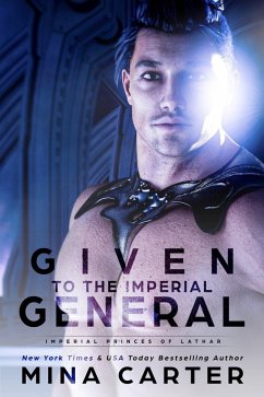 Given to the Imperial General (Imperial Princes of Lathar, #2) (eBook, ePUB) - Carter, Mina