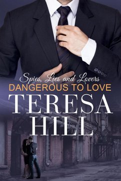 Cover Dangerous To Love (Spies, Lies & Lovers, #2) (eBook, ePUB)