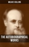 The Autobiographical Works of Wilkie Collins (eBook, ePUB)