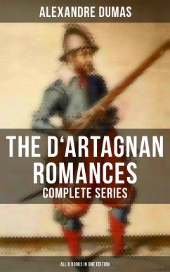 The D'Artagnan Romances - Complete Series (All 6 Books in One Edition) (eBook, ePUB) - Dumas, Alexandre