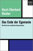Das Ende der Egomanie (eBook, ePUB) Das Ende der Egomanie (eBook, ePUB)