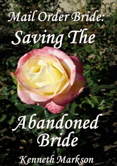 Mail Order Bride: Saving The Abandoned Bride (Redeemed Western Historical Mail Order Brides, #22) (eBook, ePUB) - Markson, Kenneth