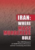 Iran: Where Mass Murderers Rule (eBook, ePUB)