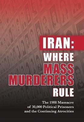 Iran: Where Mass Murderers Rule (eBook, ePUB) Iran: Where Mass Murderers Rule (eBook, ePUB)