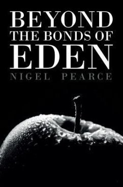 Beyond the Bonds of Eden (eBook, ePUB) - Pearce, Nigel