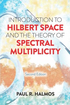 Introduction to Hilbert Space and the Theory of Spectral Multiplicity (eBook, ePUB) - Halmos, Paul R.