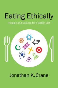 Eating Ethically (eBook, ePUB) - Crane, Jonathan K.