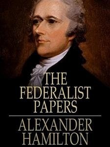 The Federalist Papers (eBook, ePUB) - Hamilton, Alexander; James Madison, and; Jay, John