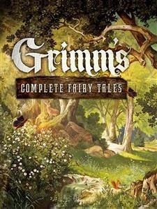 Grimm's Complete Fairy Tales (eBook, ePUB) - and Wilhelm Grimm, Jacob