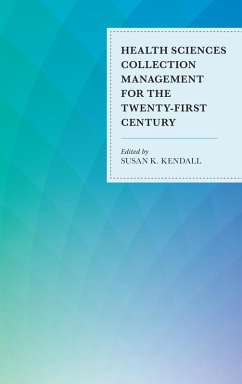 Cover Health Sciences Collection Management for the Twenty-First Century (eBook, ePUB)