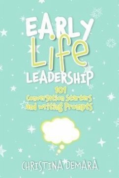 Early Life Leadership, 101 Conversation Starters and Writing Prompts (eBook, ePUB) - Demara, Christina