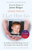 I Let Him Go: The heartbreaking book from the mother of James Bulger (eBook, ePUB)