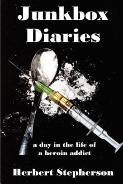 Junkbox Diaries a day in the life of a heroin addict (eBook, ePUB) - Stepherson, Herbert