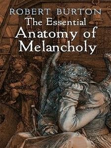 The Essential Anatomy of Melancholy (eBook, ePUB) - Burton, Robert