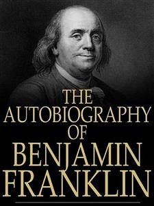 Autobiography of Benjamin Franklin (eBook, ePUB) - Franklin, Benjamin