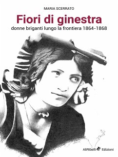 Fiori di Ginestra, Donne briganti lungo la Frontiera 1864-1868 (eBook, ePUB) - Scerrato, Maria