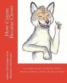 How Coyote Became Clever (eBook, ePUB) How Coyote Became Clever (eBook, ePUB)
