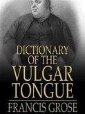 Dictionary of the Vulgar Tongue (eBook, ePUB)