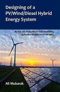 Designing of a PV/Wind/Diesel Hybrid Energy System (eBook, PDF) - Mubarak, Ali