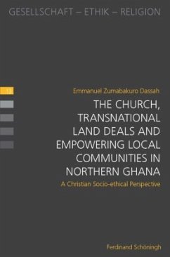 The Church, Transnational Land Deals and Empowering Local Communities in Northern Ghana - Dassah, Emmanuel;Dassah, Emmanuel Zumabakuro
