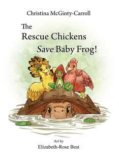 The Rescue Chickens Save Baby Frog! - McGinty-Carroll, Christina