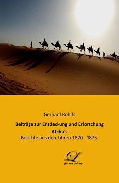 Beiträge zur Entdeckung und Erforschung Afrika's - Rohlfs, Gerhard