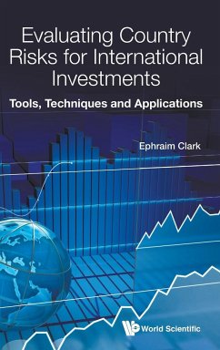 Evaluating Country Risks for International Investments: Tools, Techniques and Applications - Clark, Ephraim