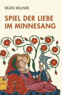 Spiel der Liebe im Minnesang - Kellner, Beate