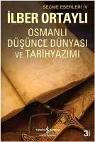 Osmanli Düsünce Dünyasi ve Tarih Yazimi - Ortayli, Ilber