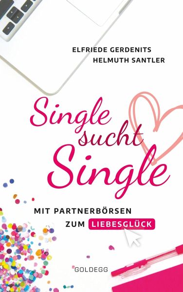 Single sucht Single von Elfriede Gerdenits; Helmuth Santler portofrei bei  bücher.de bestellen