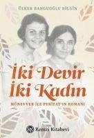 Iki Devir Iki Kadin - Banguoglu Bilgin, Ülker