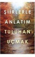 Siirlerle Anlatim - Ucmak, Tuluhan