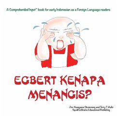 Egbert Kenapa Menangis?: For new readers of Indonesian as a Second/Foreign Language - Situmorang, Jiro H.; Waltz, Terry T.