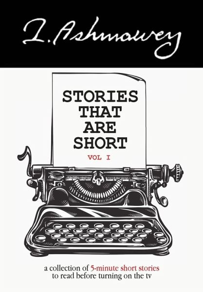 Stories that are Short Vol I Stories that are Short Vol I