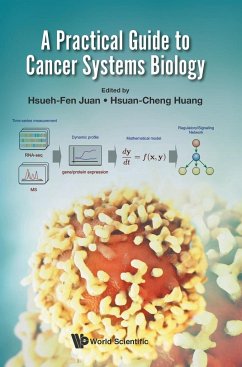 PRACTICAL GUIDE TO CANCER SYSTEMS BIOLOGY, A - Hsueh-Fen Juan & Hsuan-Cheng Huang